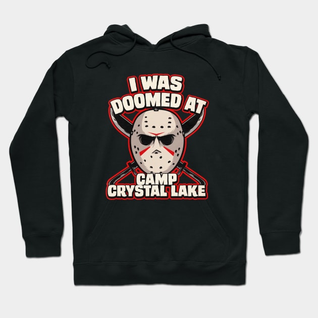 I was doomed at Camp Crystal Lake Hoodie by kickpunch